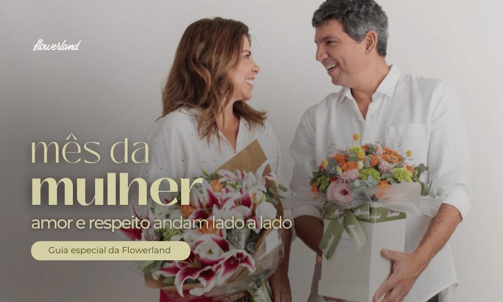 Presentes sofisticados e cheios de amor para o MĂȘs da Mulher | respeito e afeto andam juntos