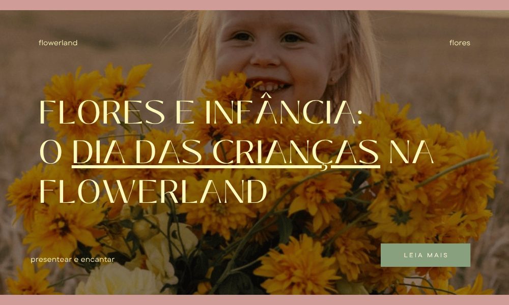 Flores e Infância: o Dia das Crianças na Flowerland